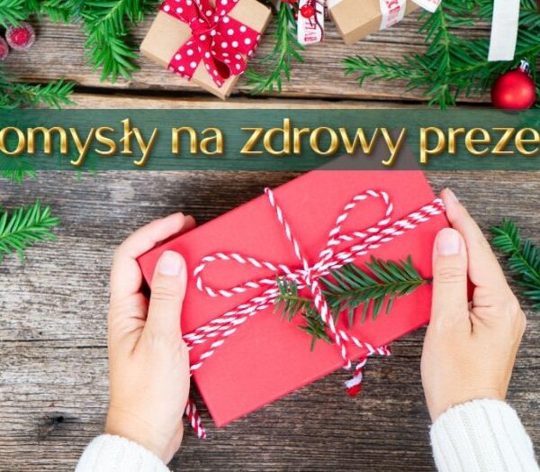 Pomysły na zdrowy prezent
